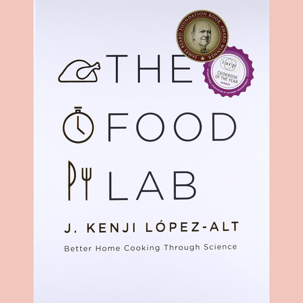 Food Lab: Better Home Cooking Through Science (J. Kenji López-Alt)
