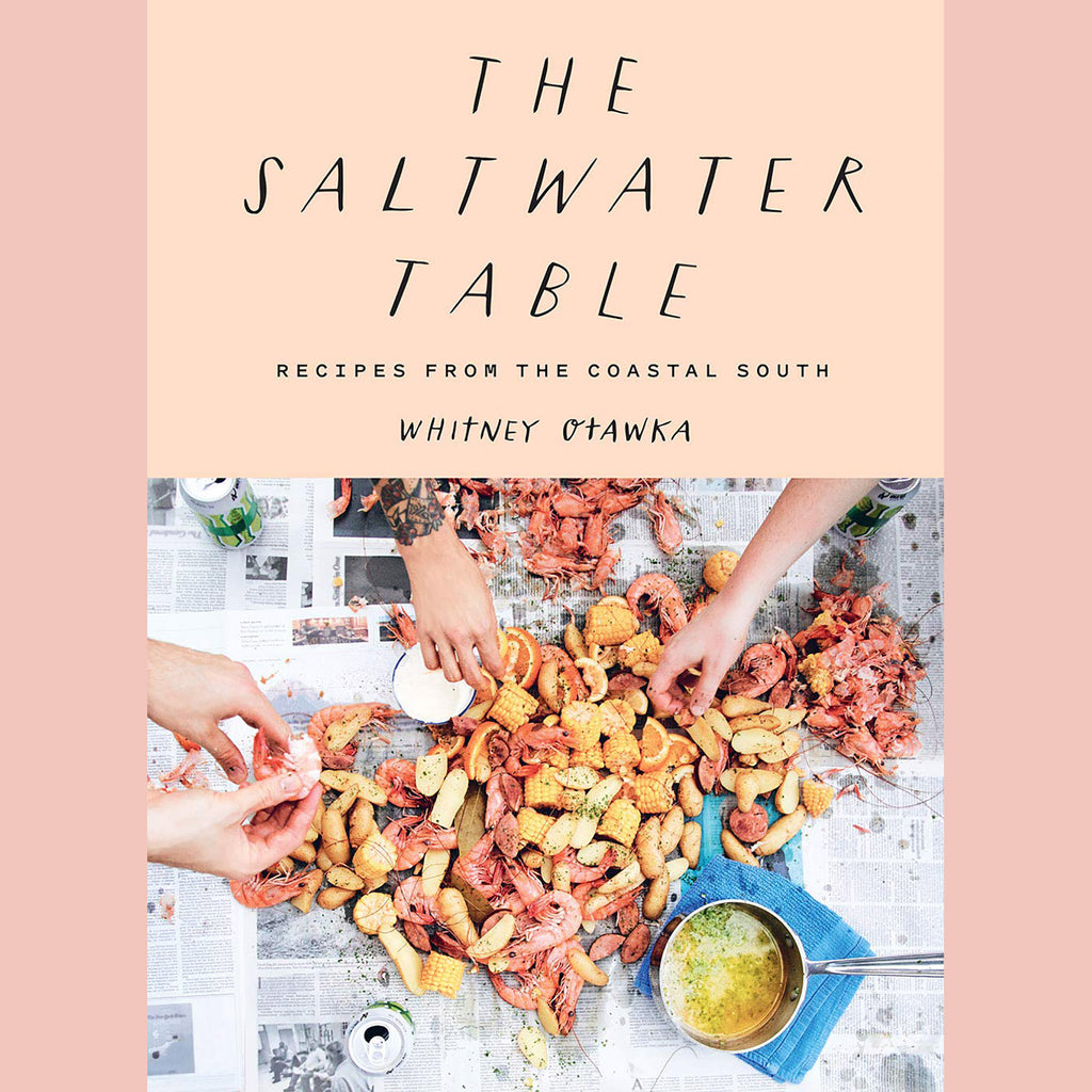The Saltwater Table: Recipes From the Coastal South (Whitney Otawka)