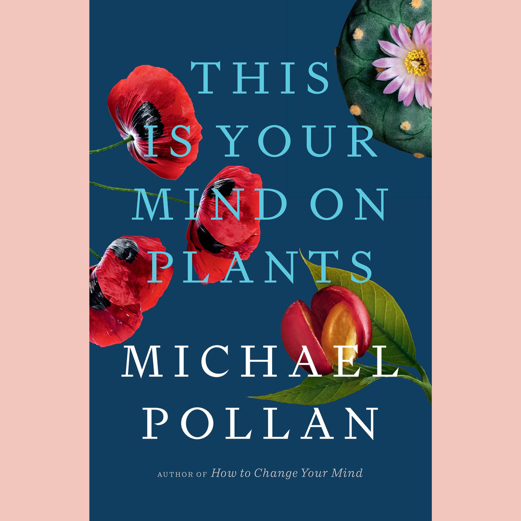 This Is Your Mind on Plants (Michael Pollan)