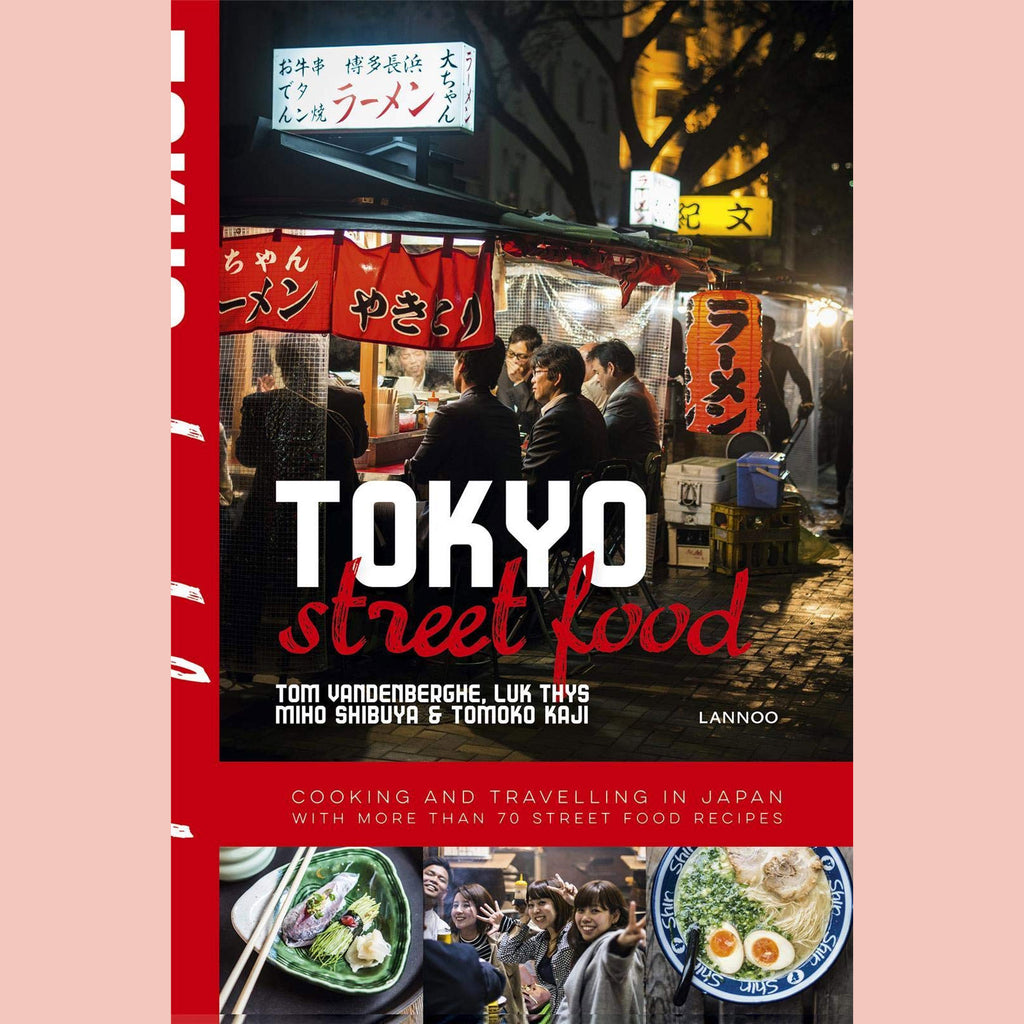 Tokyo Street Food (Tom Vandenberghe, Luk Thys, Miho Shibuya, Tomoko Kaji)