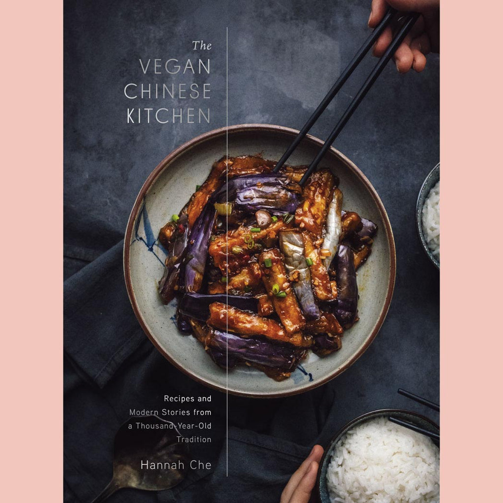 Signed: The Vegan Chinese Kitchen: Recipes and Modern Stories from a Thousand-Year-Old Tradition (Hannah Che)