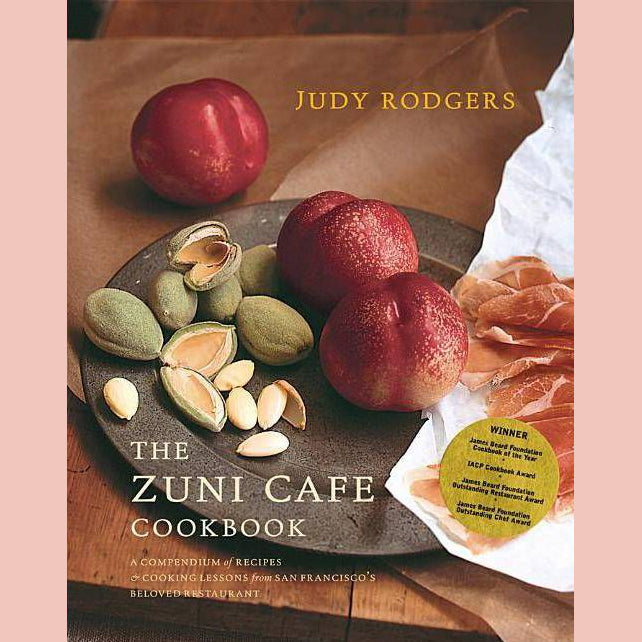 The Zuni Cafe Cookbook: A Compendium of Recipes and Cooking Lessons from San Francisco's Beloved Resturant (Judy Rodgers)