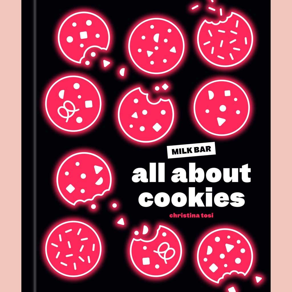 All About Cookies: A Milk Bar Baking Book (Christina Tosi)