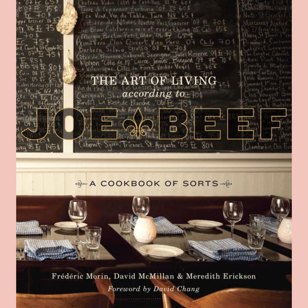 The Art of Living According to Joe Beef: A Cookbook of Sorts (David McMillan, Frederic Morin, Meredith Erickson)