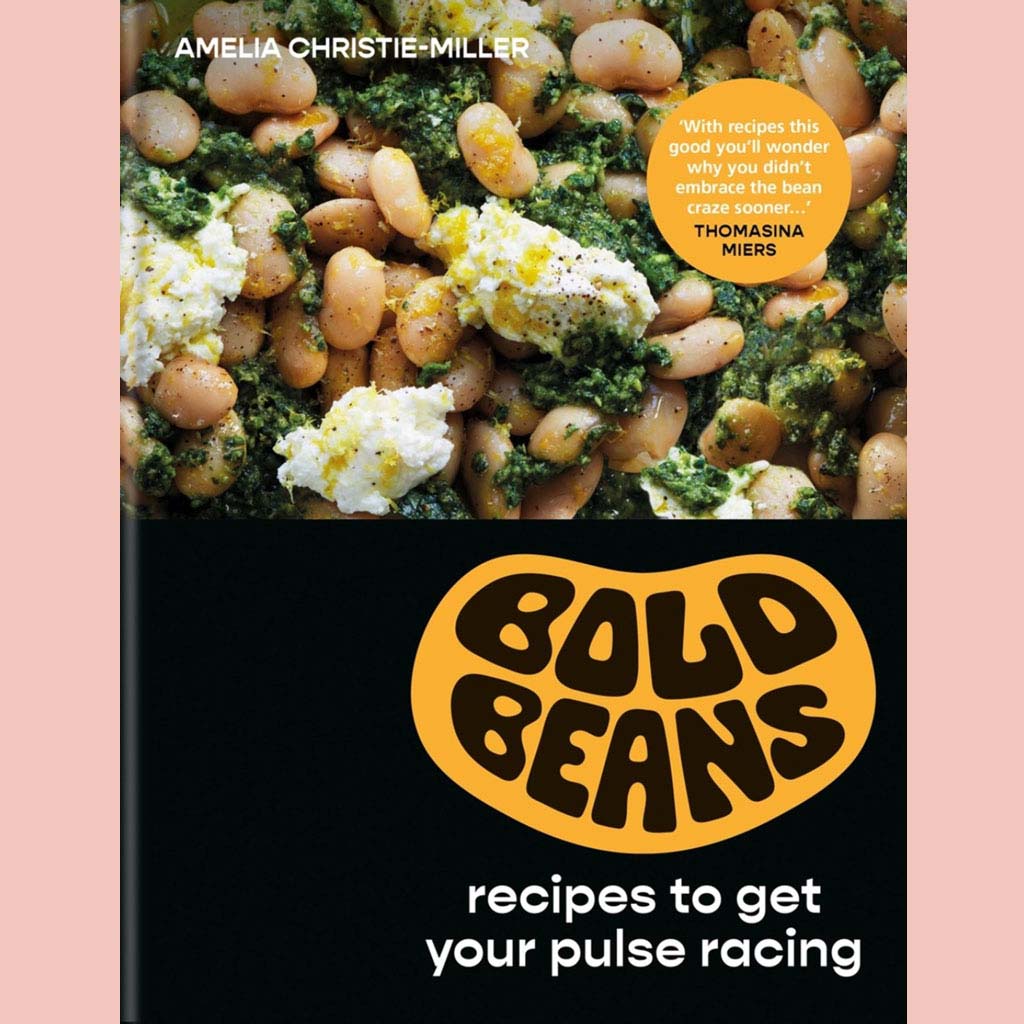 Bold Beans: recipes to get your pulse racing (Amelia Christie-Miller)
