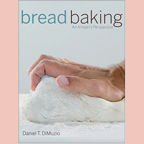 Bread Baking: An Artisan's Perspective (Daniel T. DiMuzio)