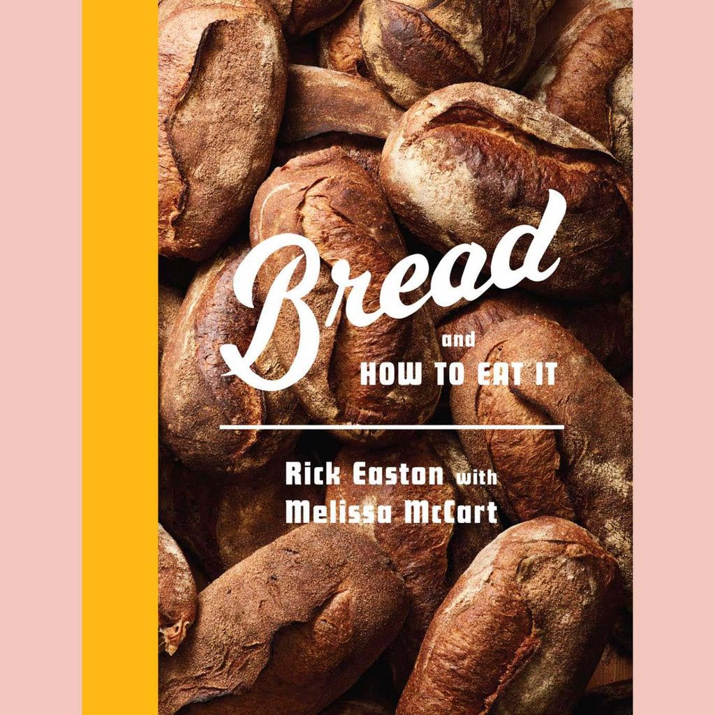 Bread and How to Eat It (Rick Easton, Melissa McCart)