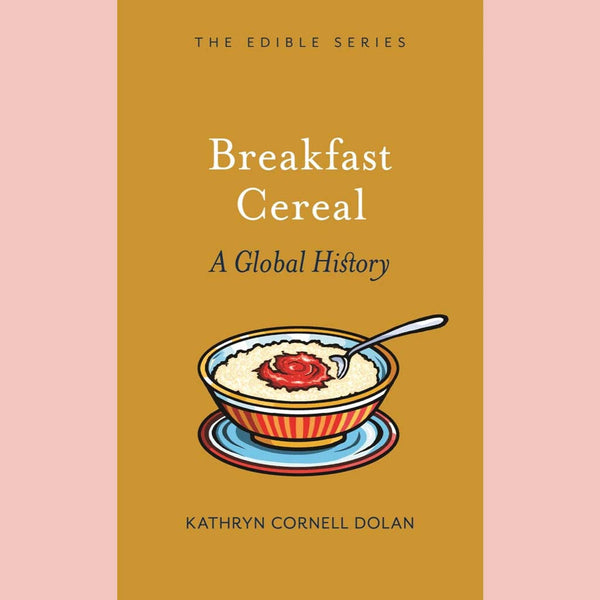 Breakfast Cereal: A Global History (Kathryn Cornell Dolan)