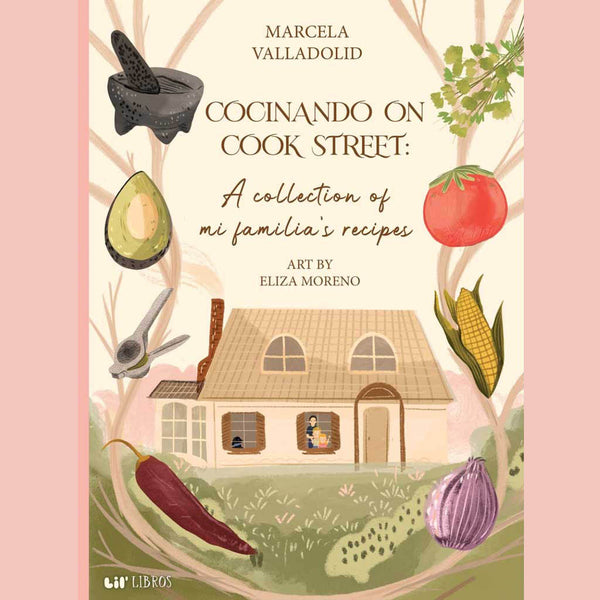 Cocinando on Cook Street: A collection of mi familia’s recipes (Marcela Valladolid, Eliza Moreno)