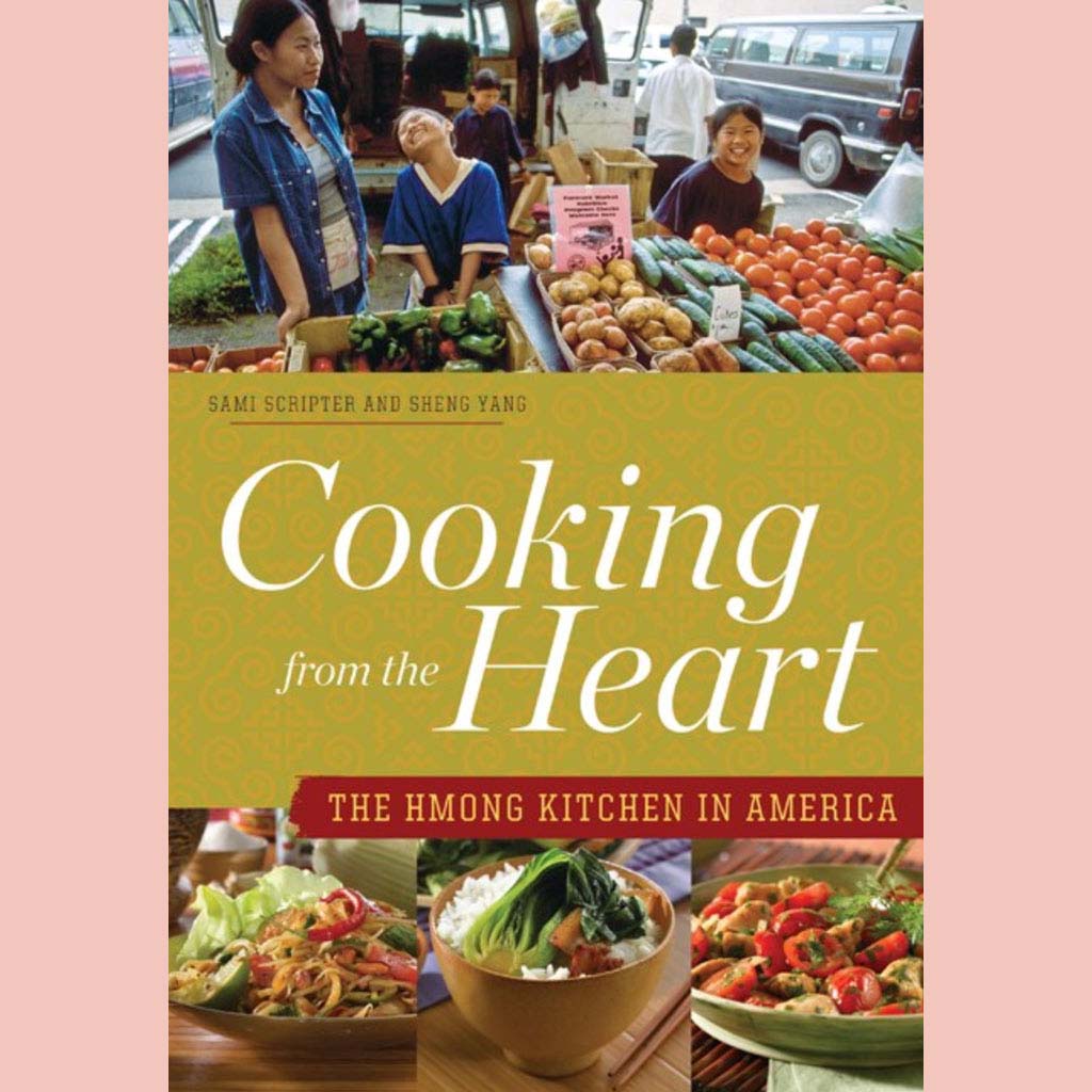 Cooking from the Heart: The Hmong Kitchen in America (Sami Scripter, Sheng Yang)