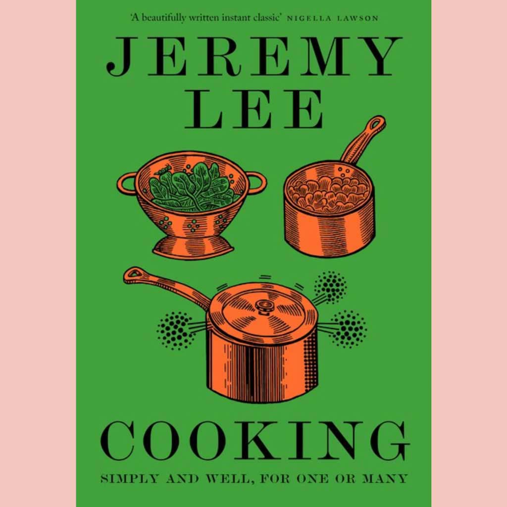 Cooking: Simply and Well, for One or Many (Jeremy Lee)