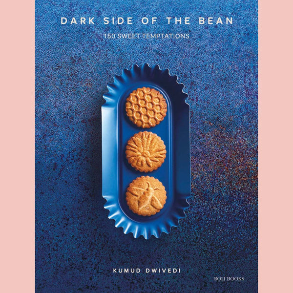 Dark Side of the Bean: 150 Sweet Temptations (Kumud Dwivedi)
