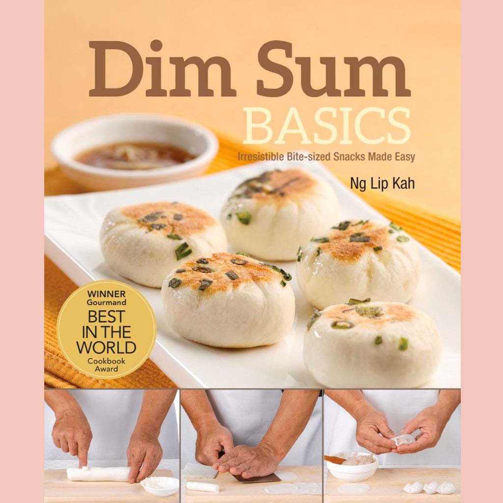 Dim Sum Basics: Irresistible bite-sized snacks made easy (Ng Lip Kah)