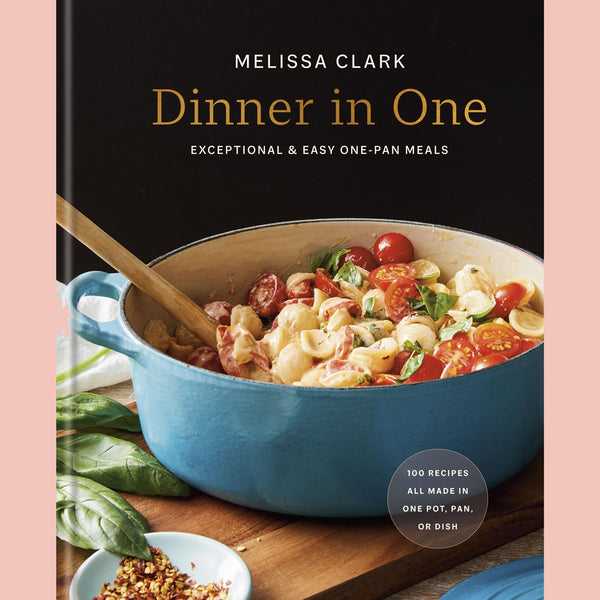 Dinner in One: Exceptional & Easy One-Pan Meals (Melissa Clark)