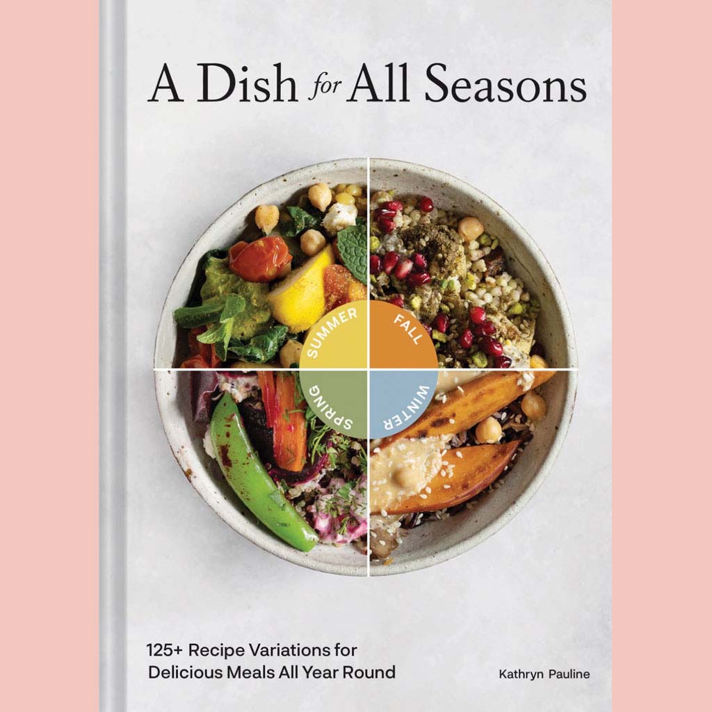 Shopworn: A Dish for All Seasons: 125+ Recipe Variations for Delicious Meals All Year Round (Kathryn Pauline)