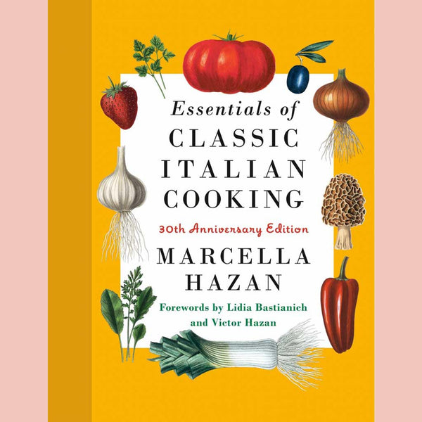 Essentials of Classic Italian Cooking: 30th Anniversary Edition (Marcella Hazan)