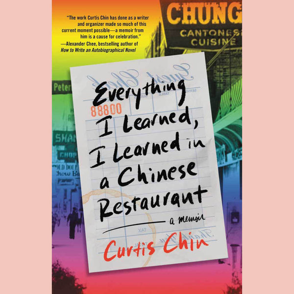 Everything I Learned, I Learned in a Chinese Restaurant: A Memoir (Curtis Chin)