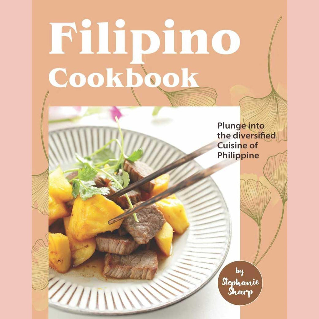 Filipino Cookbook: Plunge into the diversified Cuisine of Philippine (Stephanie Sharp)