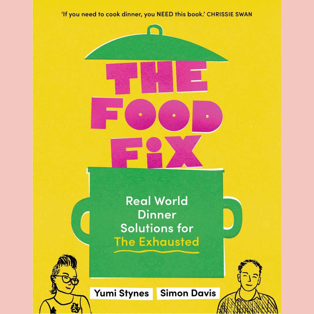 Food Fix The Food Fix (Yumi Stynes, Simon Davis) – Now Serving