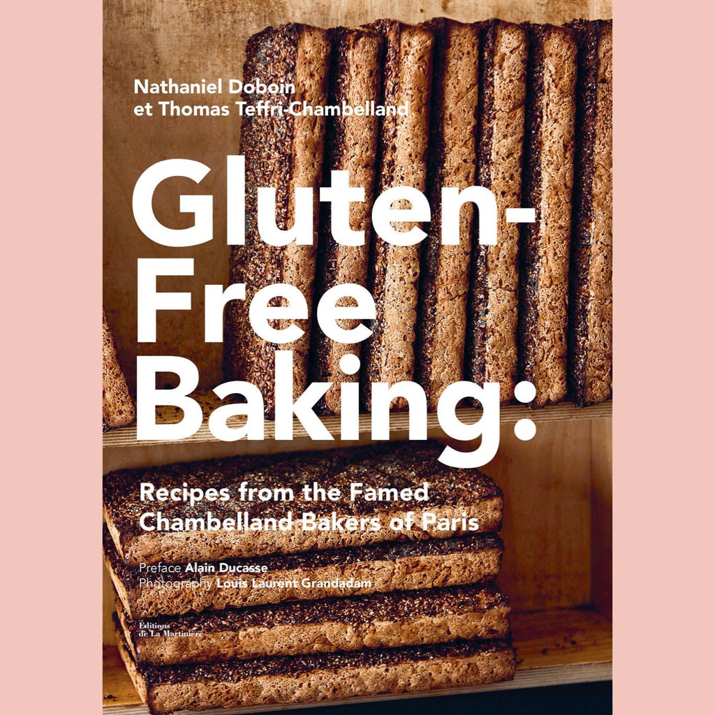 Gluten-Free Baking : Recipes from the Famed Chambelland Bakers of Paris (Nathaniel Doboin, Thomas Teffri-Chambelland)