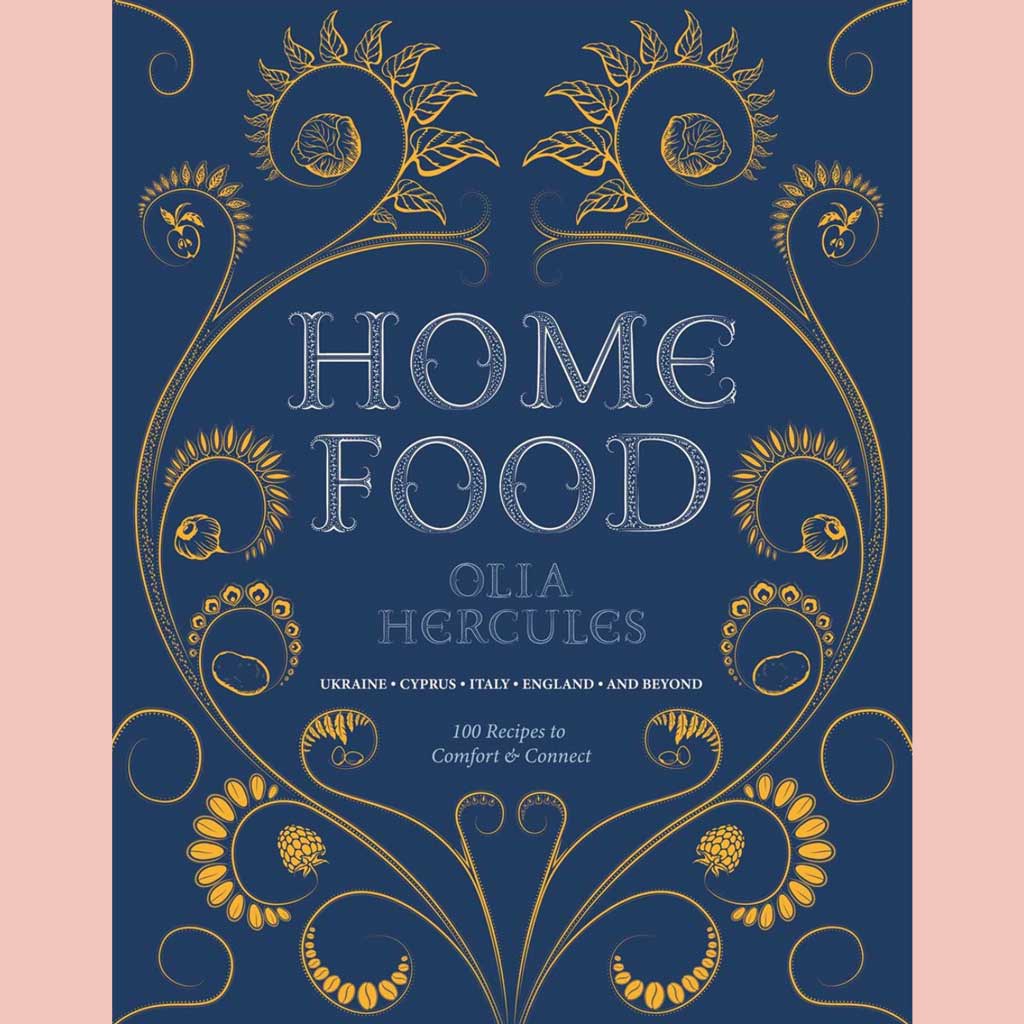 Home Food: 100 Recipes to Comfort and Connect : Ukraine • Cyprus • Italy • England • and Beyond (Olia Hercules)