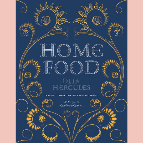 Home Food: 100 Recipes to Comfort and Connect : Ukraine • Cyprus • Italy • England • and Beyond (Olia Hercules)