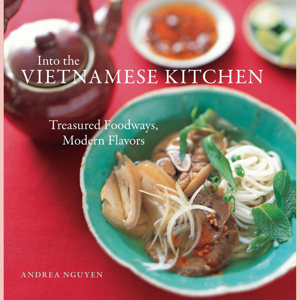 Into The Vietnamese Kitchen (Andrea Nguyen)