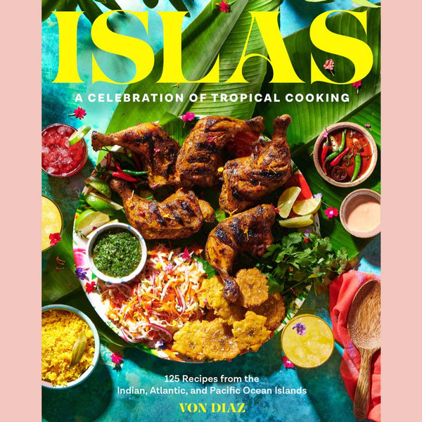 Signed Bookplate: Islas: A Celebration of Tropical Cooking - 125 Recipes from the Indian, Atlantic, and Pacific Ocean Islands (Von Diaz)