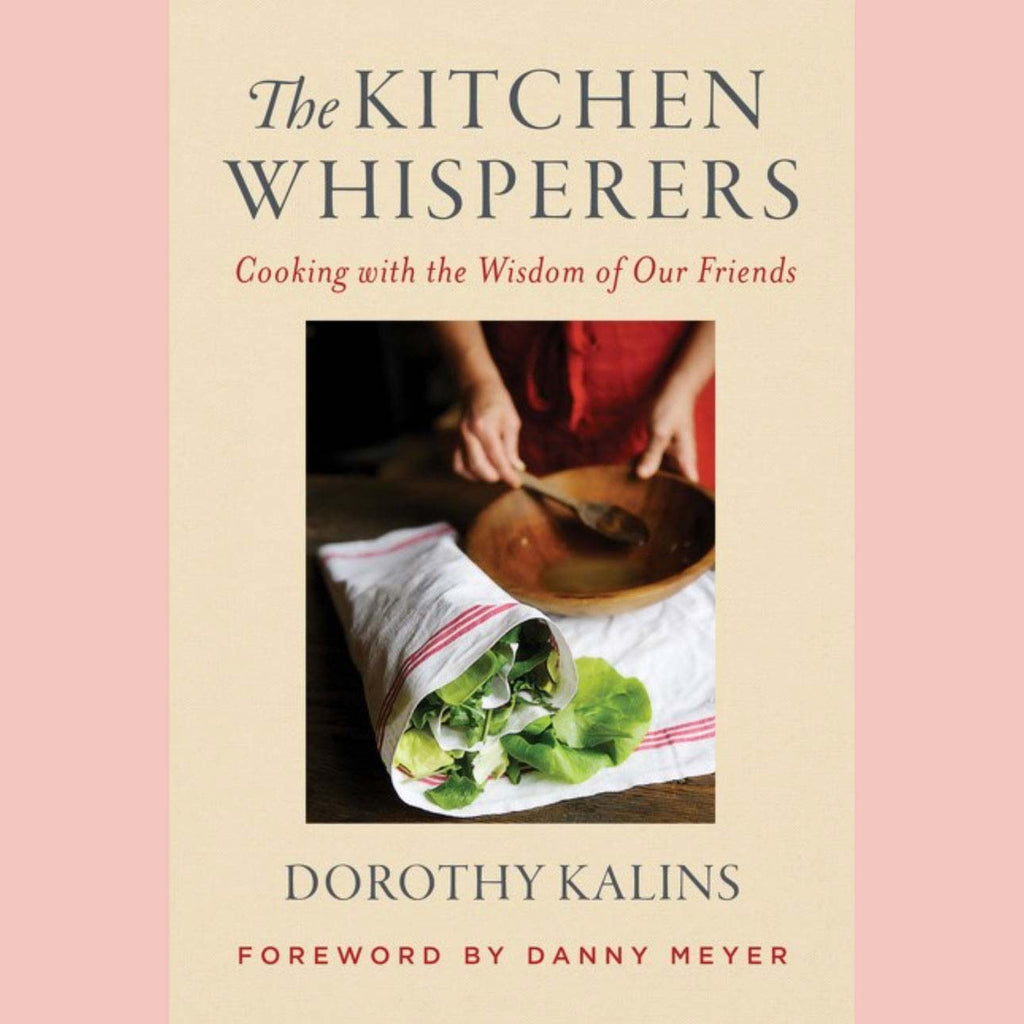 Shopworn Copy: The Kitchen Whisperers: Cooking with the Wisdom of Our Friends (Dorothy Kalins)