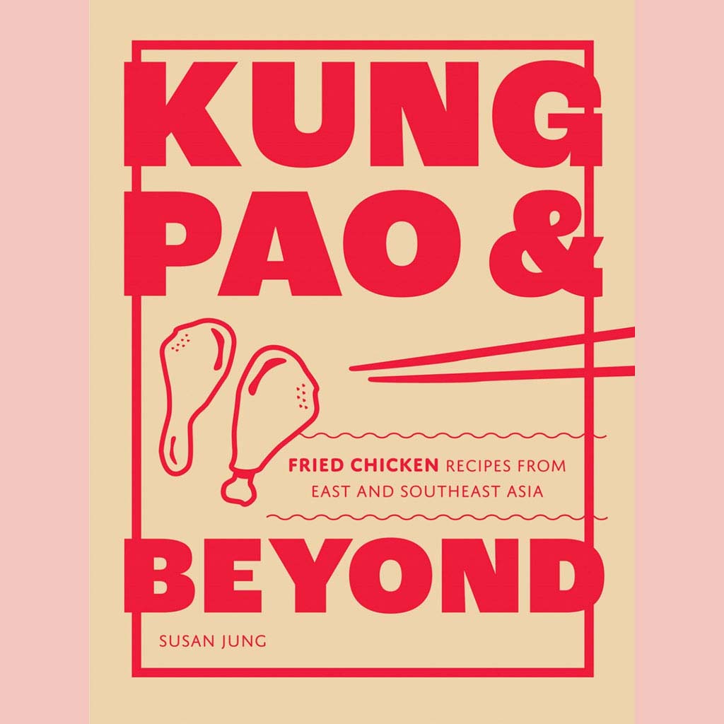 Signed: Kung Pao and Beyond: Fried Chicken Recipes from East and Southeast Asia (Susan Jung)