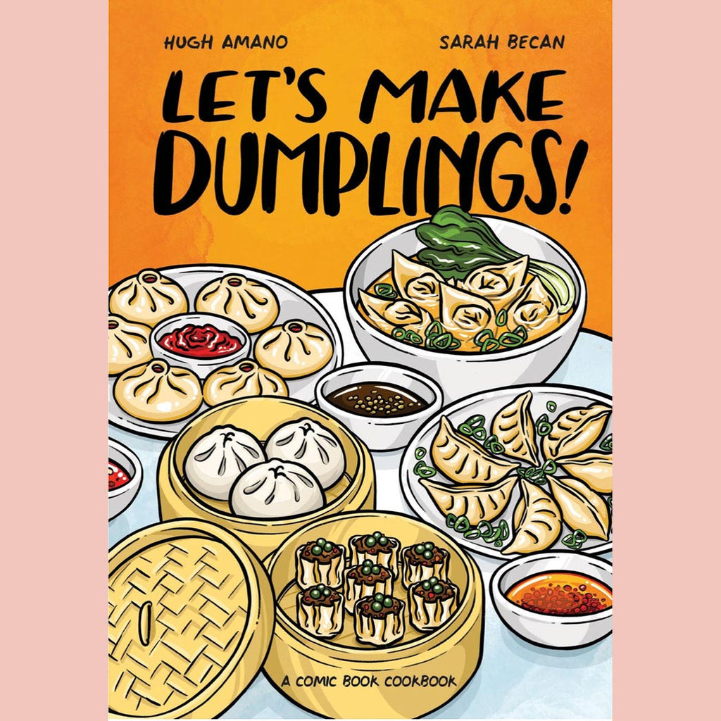 Let's Make Dumplings! : A Comic Book Cookbook (Hugh Amano, Sarah Becan)