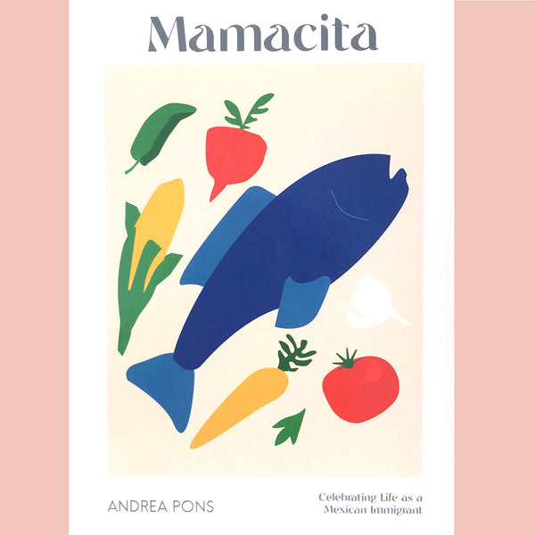 Mamacita: Celebrating Life As A Mexican Immigrant (Andrea Pons)