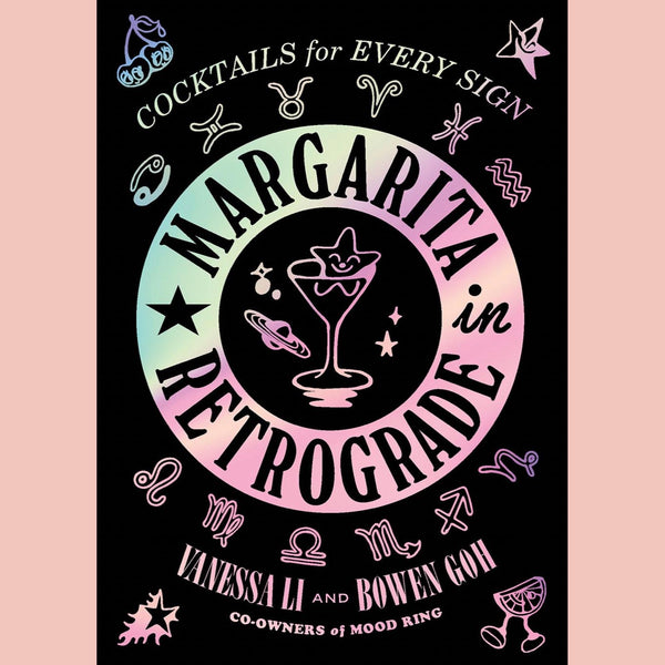 Shopworn: Margarita in Retrograde: Cocktails for Every Sign (Vanessa Li, Bowen Goh)
