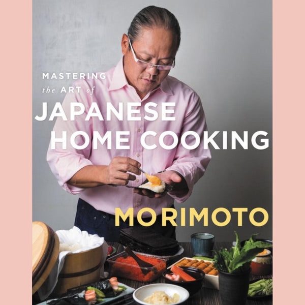 Mastering the Art of Japanese Home Cooking (Masaharu Morimoto)