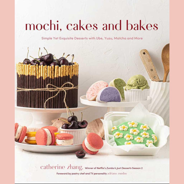 Mochi, Cakes and Bakes : Simple Yet Exquisite Desserts with Ube, Yuzu, Matcha and More (Catherine Zhang)
