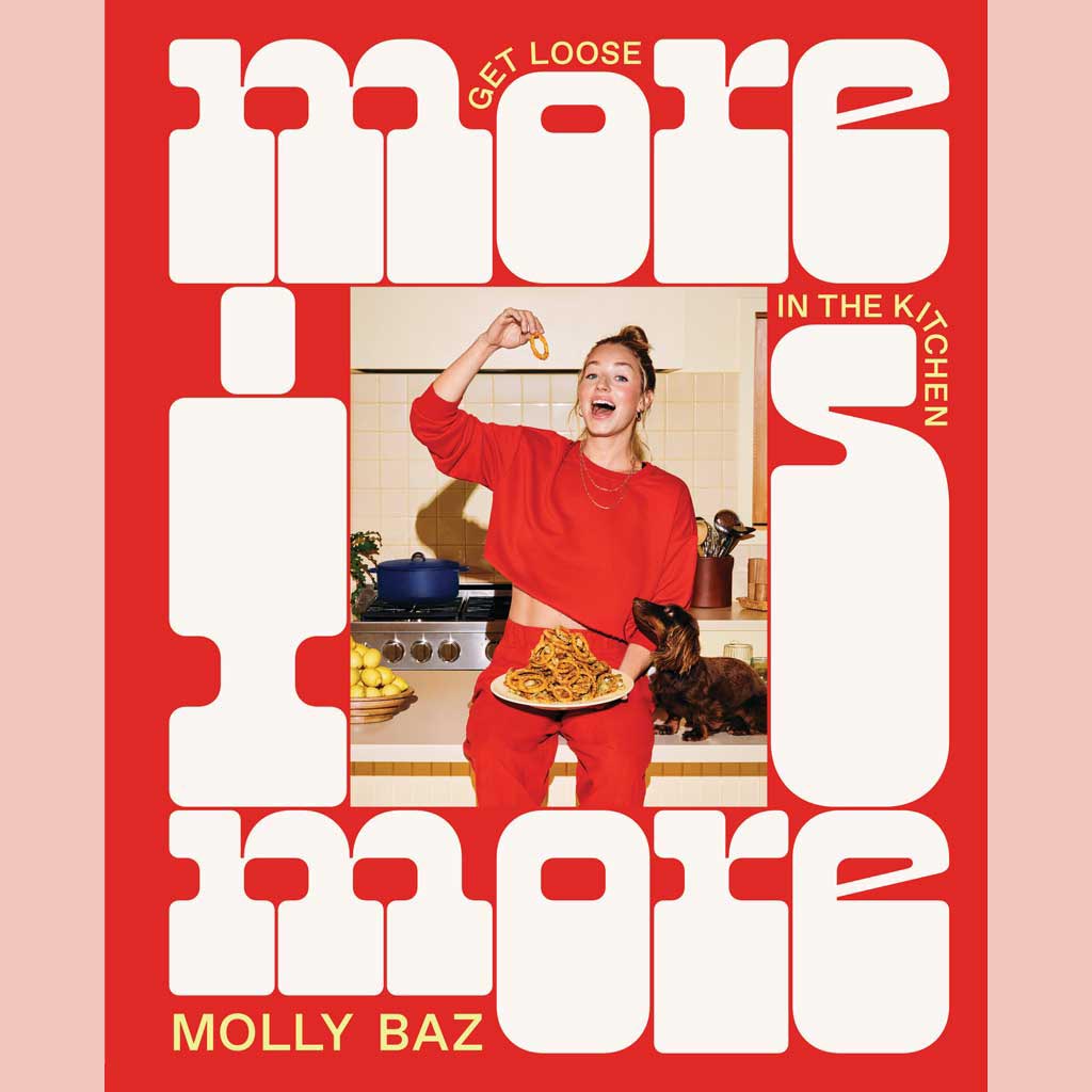 Signed: More Is More: Get Loose in the Kitchen (Molly Baz)