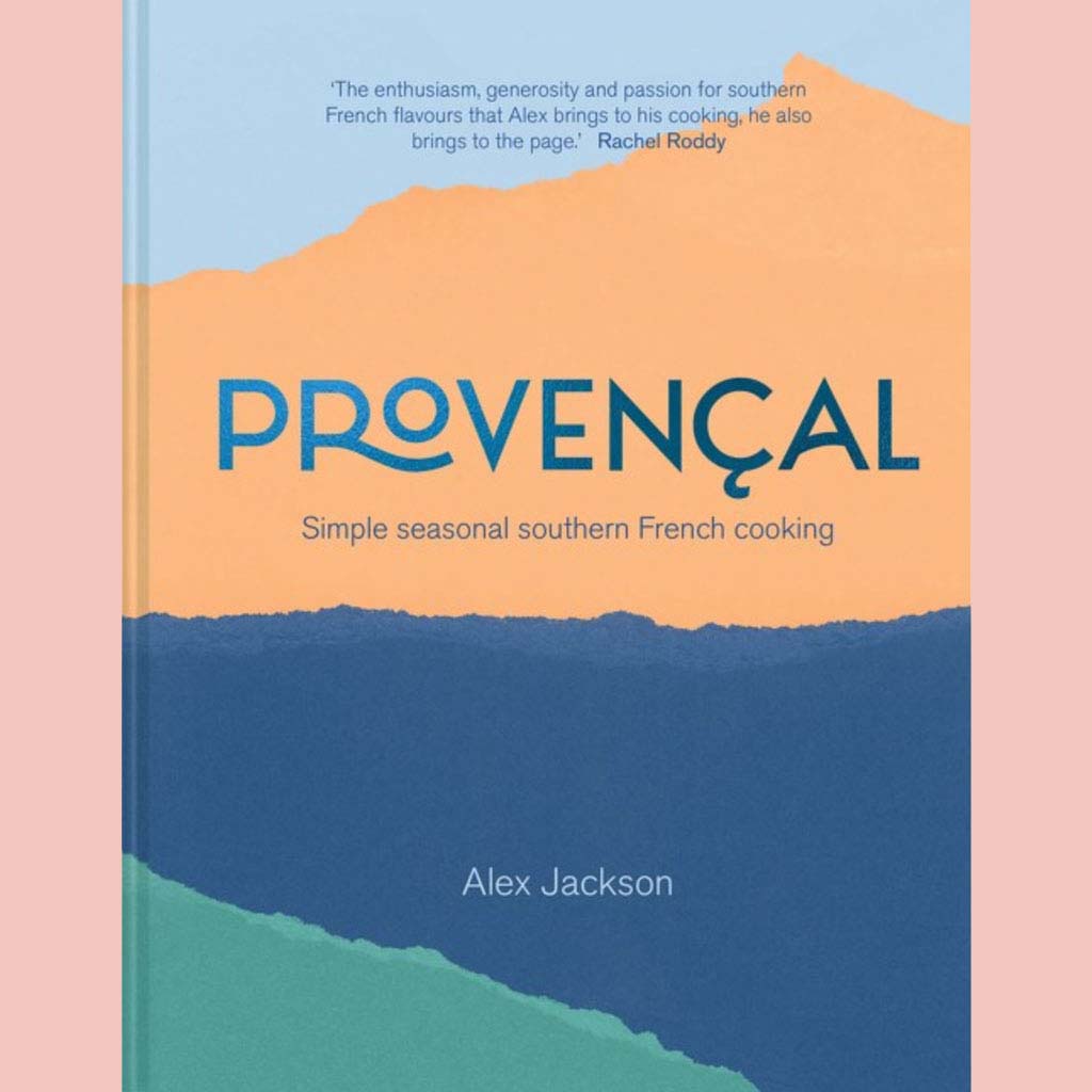 Provencal: Simple Seasonal Southern French Cooking (Alex Jackson)