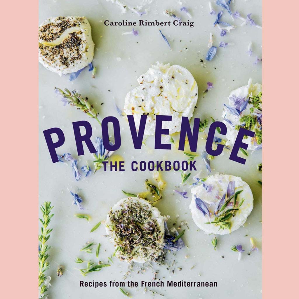 Provence: The Cookbook: Recipes from the French Mediterranean (Caroline Rimbert Craig)