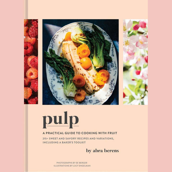 Signed: Pulp: A Practical Guide to Cooking with Fruit (Abra Berens)