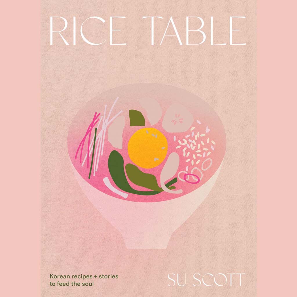 Rice Table: Korean Recipes and Stories to Feed the Soul (Su Scott)