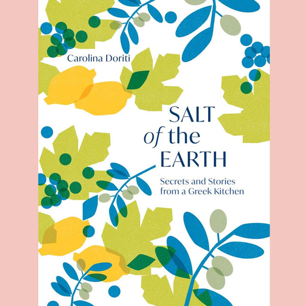 Salt of the Earth: Secrets and Stories From a Greek Kitchen (Carolina Doriti)