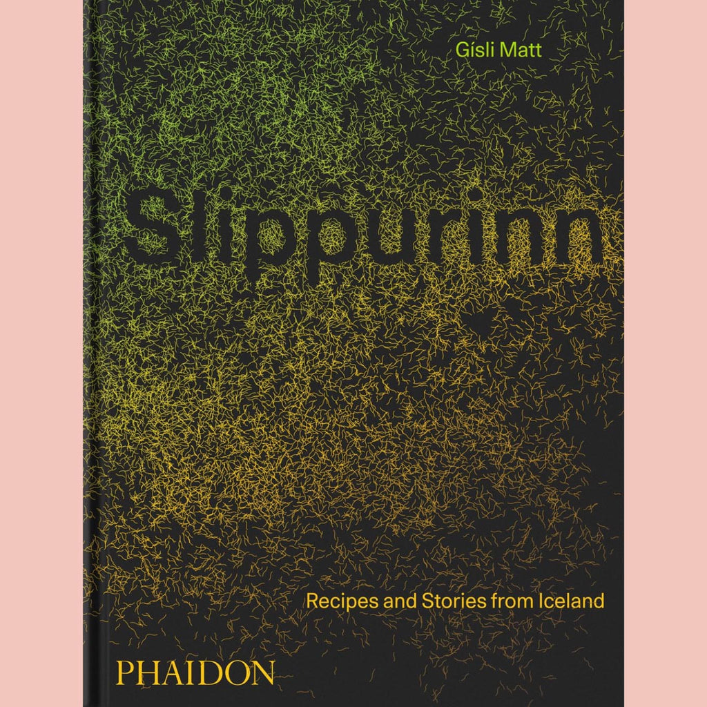 Slippurinn: Recipes and Stories from Iceland (Gísli Matt)