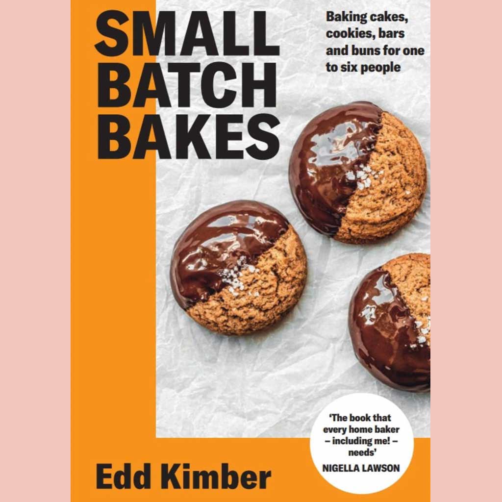 Small Batch Bakes: Baking cakes, cookies, bars and buns for one to six people (Edd Kimber)