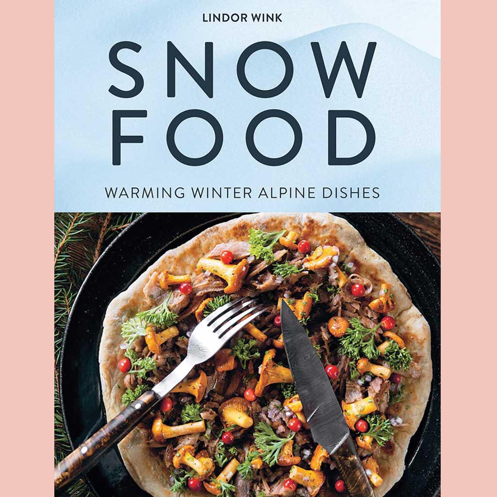 Snow Food: Warming Winter Alpine Dishes (Lindor Wink)