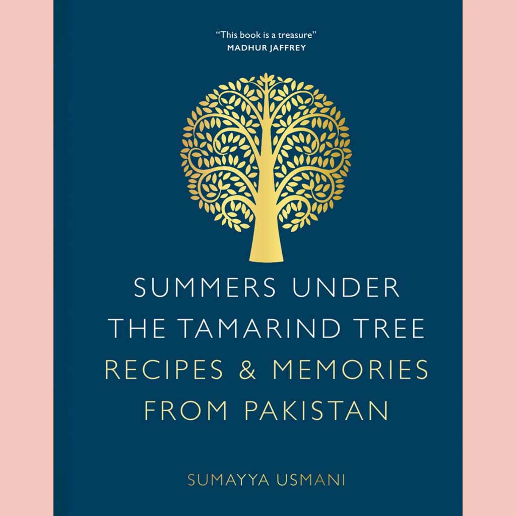 Summers Under the Tamarind Tree: Recipes & Memories from Pakistan (New edition) (Sumayya Usmani)