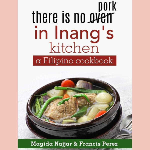 There is No Oven in Inang's Kitchen: a Filipino Cookbook (Magida Najjar, Francis Perez)