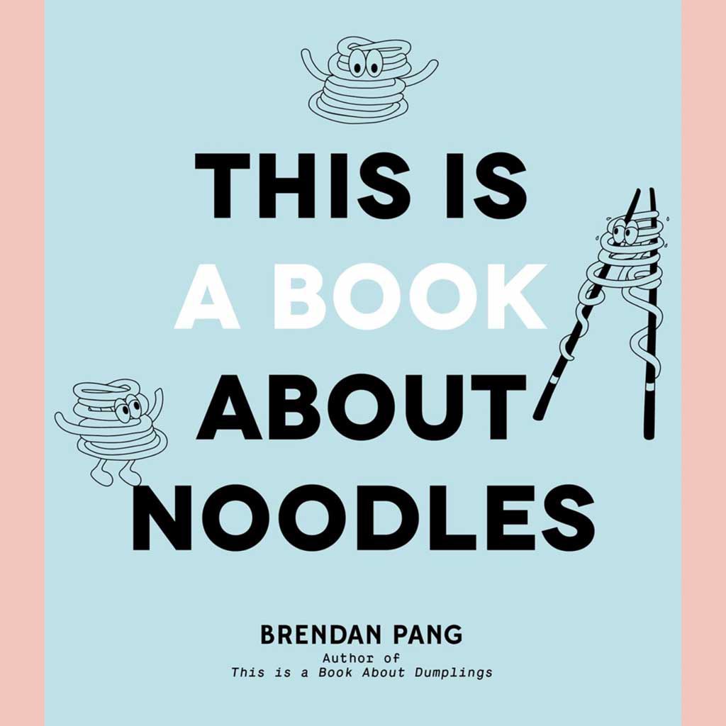 This Is a Book About Noodles (Brendan Pang)