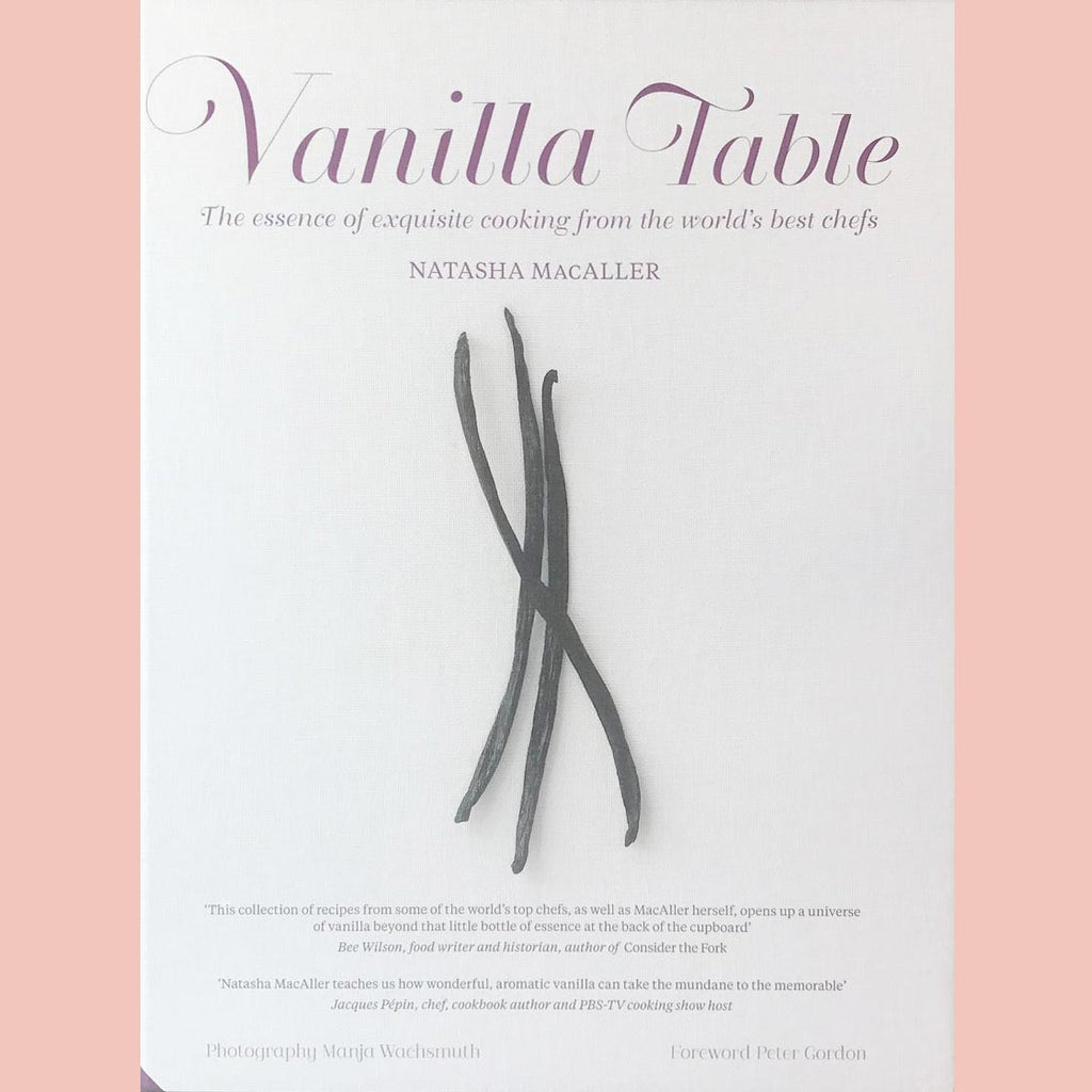 Vanilla Table: The Essence of Exquisite Cooking from the World's Best Chefs (Natasha MacAller)