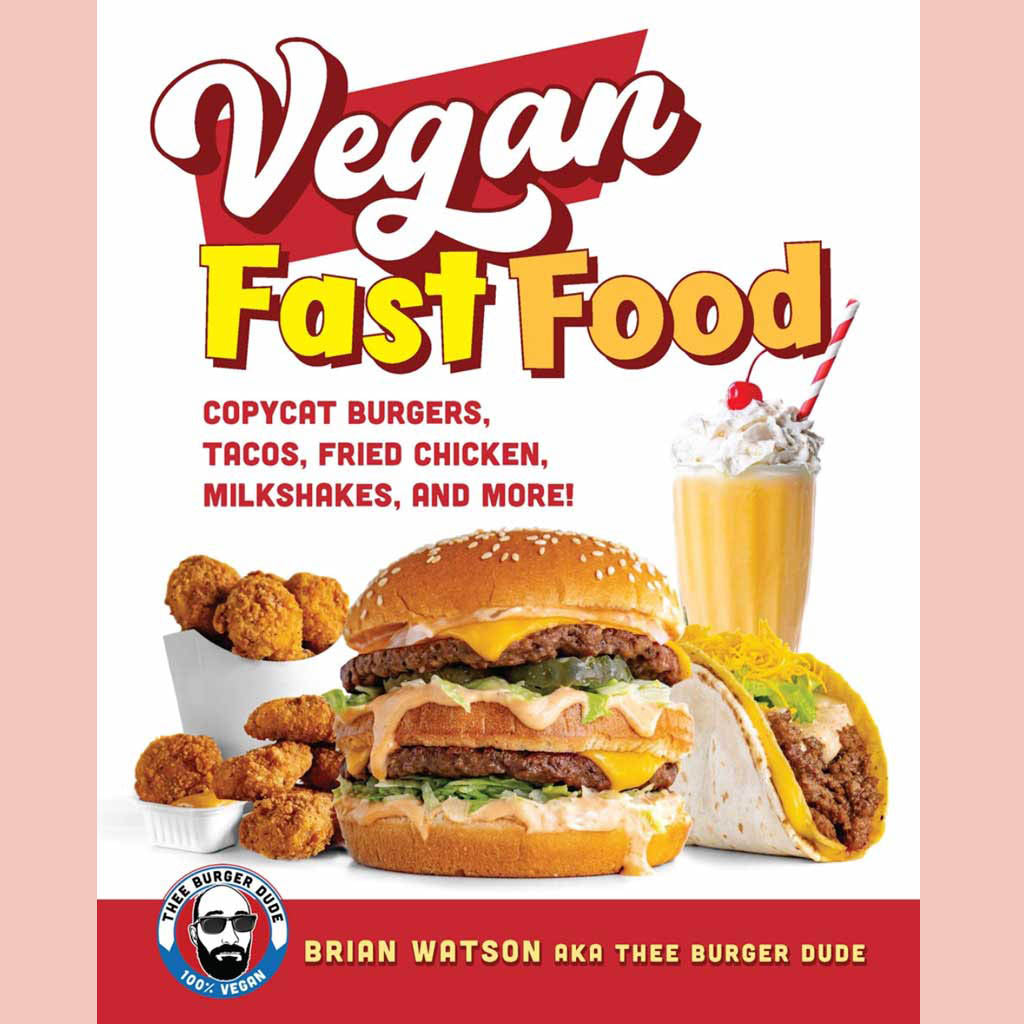 Vegan Fast Food: Copycat Burgers, Tacos, Fried Chicken, Pizza, Milkshakes, and More! (Brian Watson)