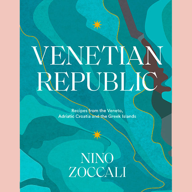 Venetian Republic: Recipes From the Veneto, Adriatic Croatia, and the Greek Islands (Nino Zoccali)